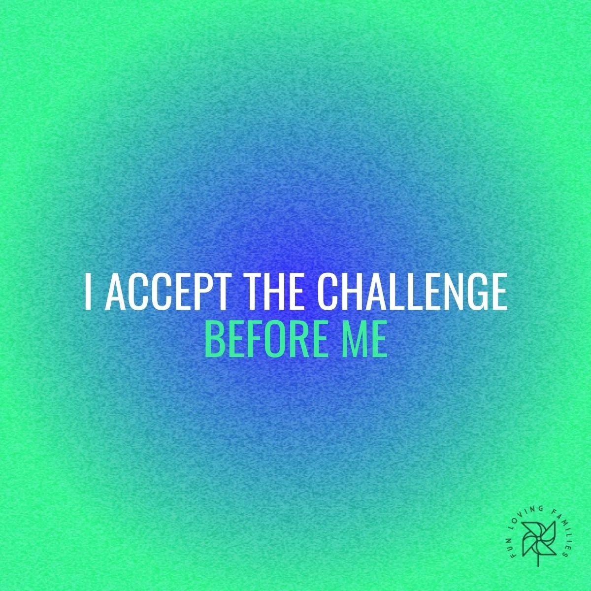 I accept the challenge before me affirmation image
