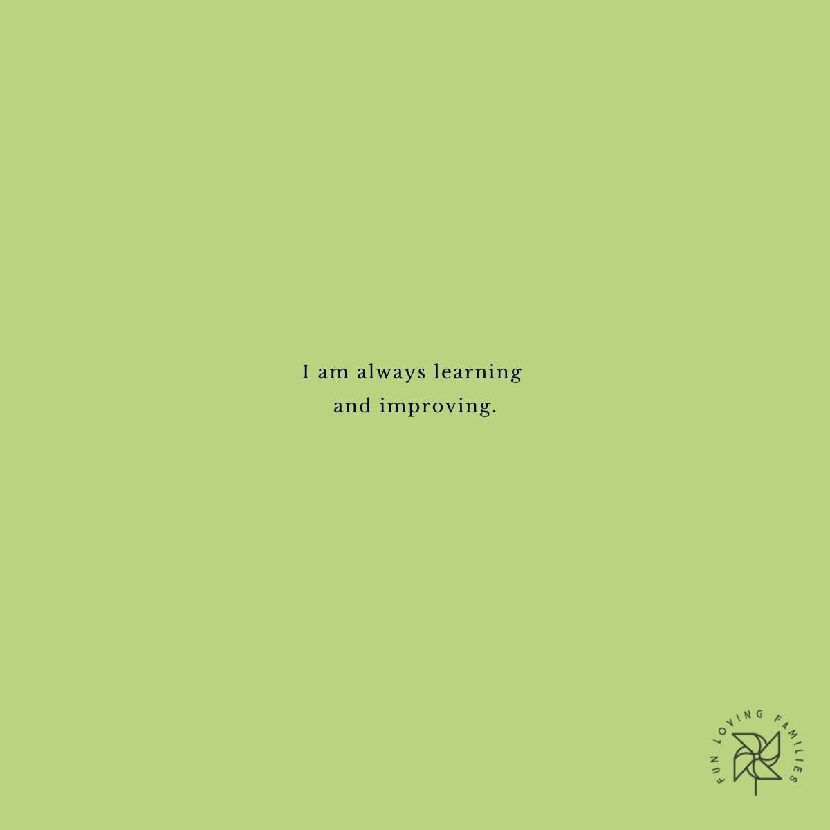 I am always learning and improving affirmation