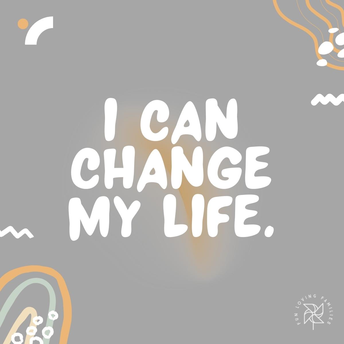 I can change my life affirmation
