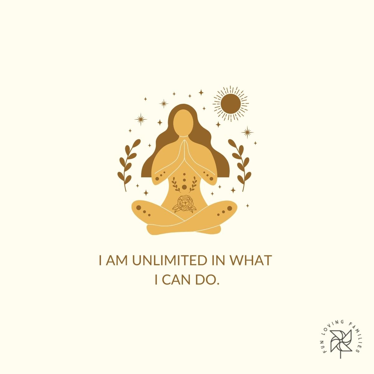 I am unlimited in what I can do affirmation
