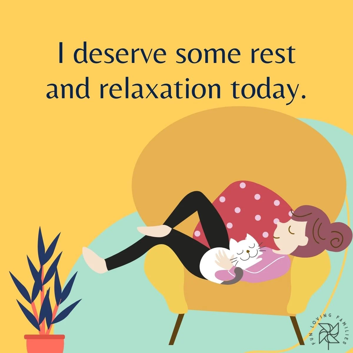 I deserve some rest and relaxation today affirmation