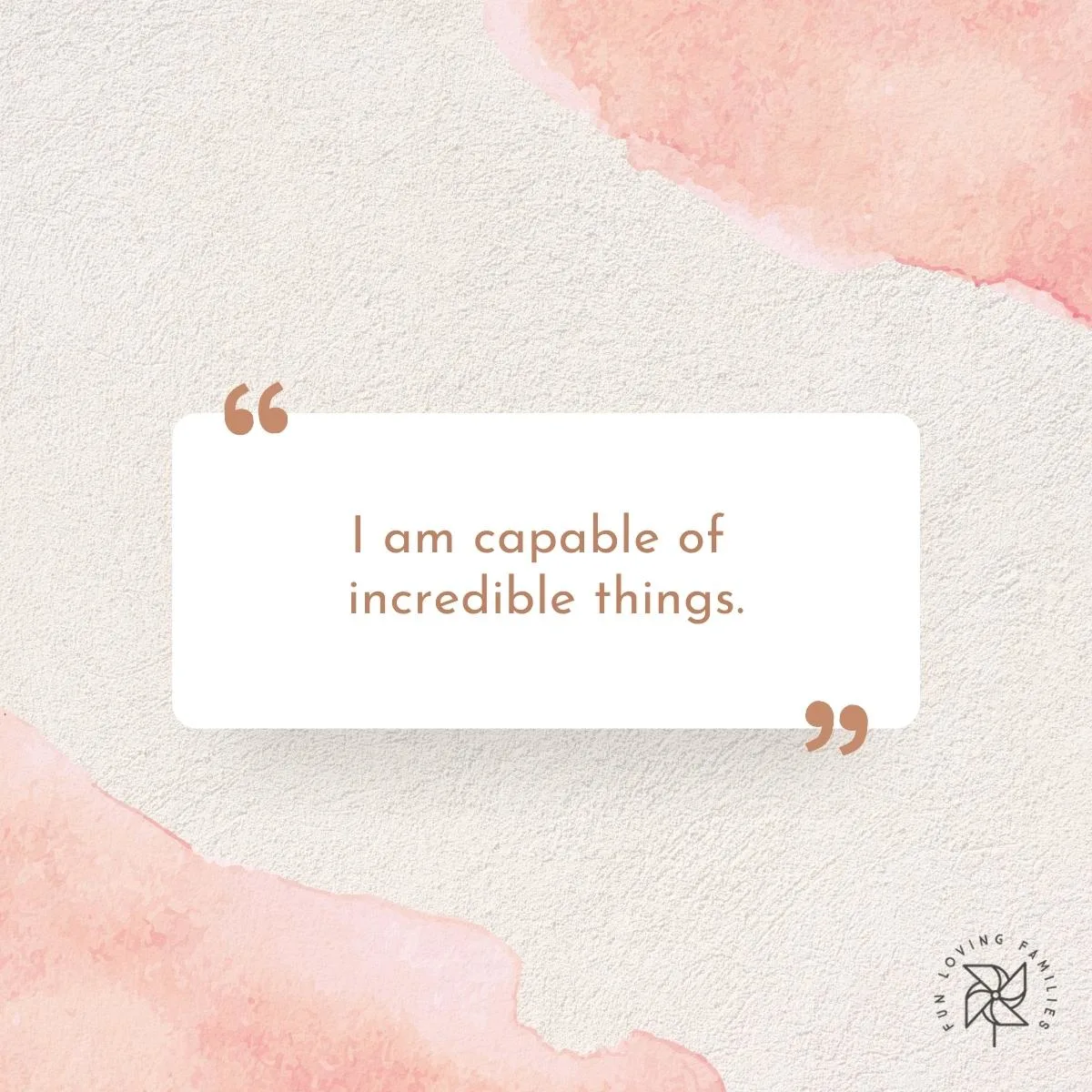 I am capable of incredible things affirmation
