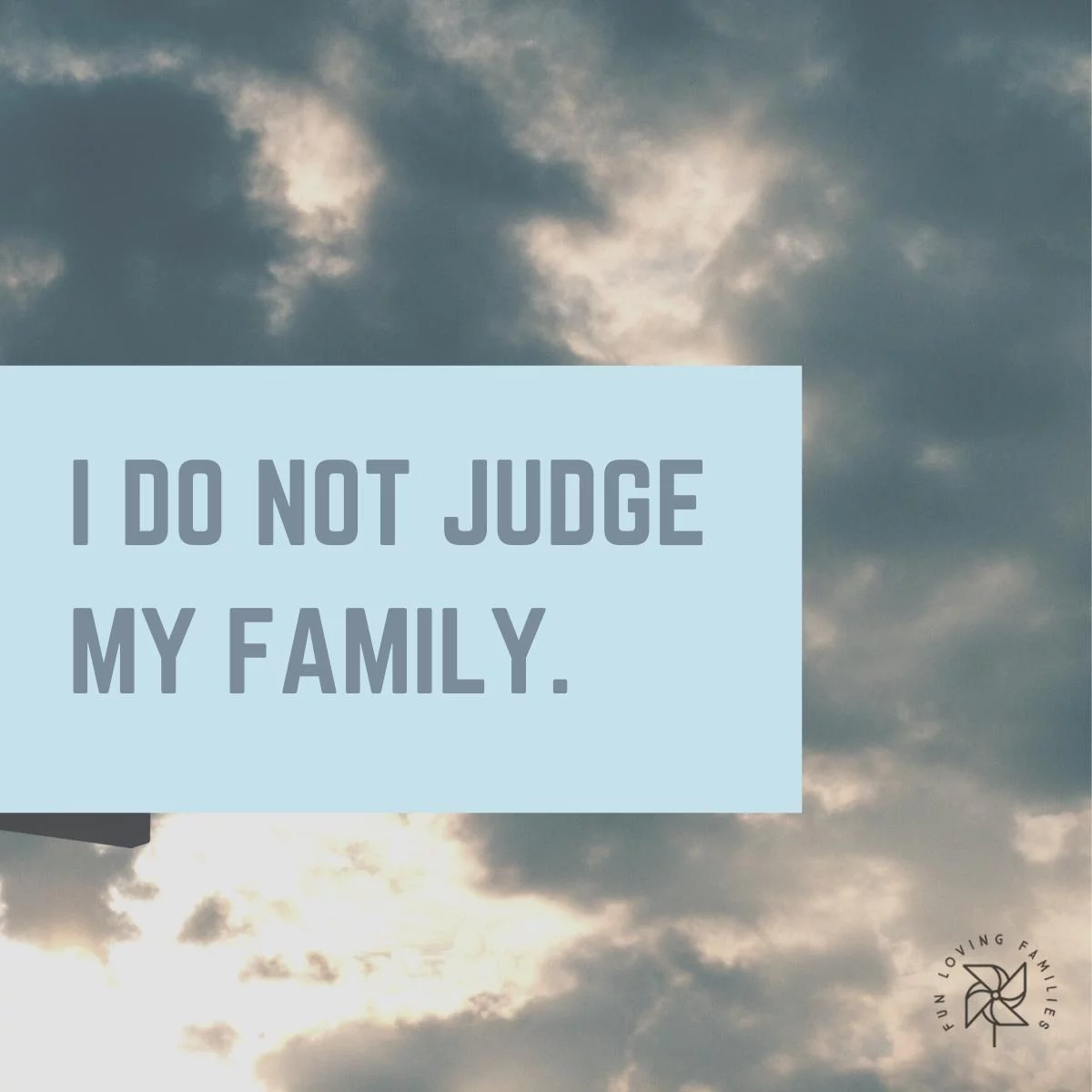 I do not judge my family affirmation