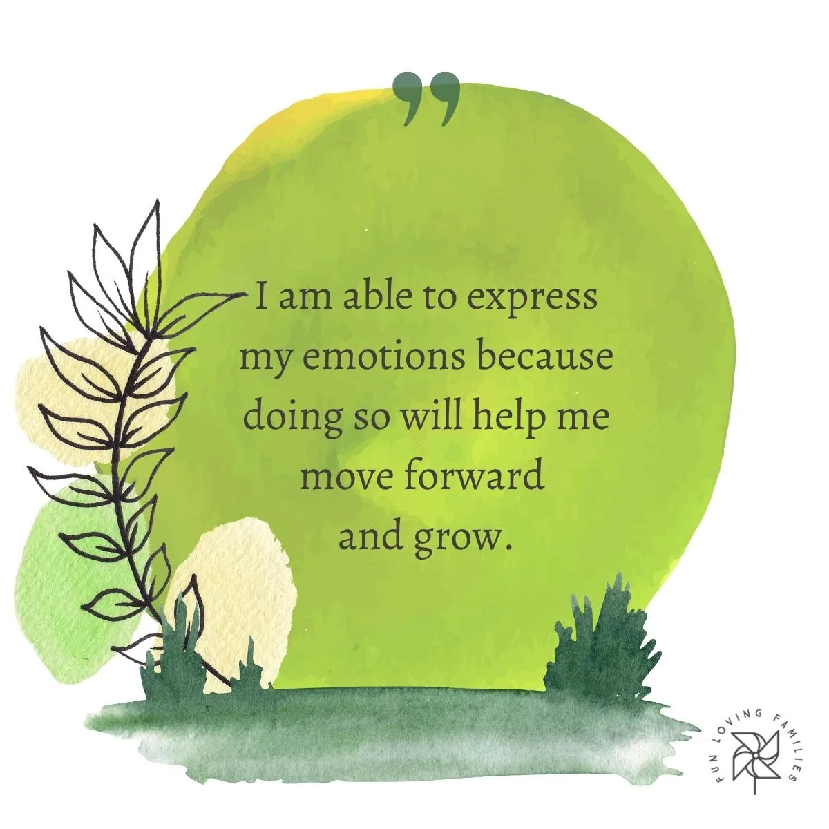 I am able to express my emotions because doing so will help me move forward and grow affirmation