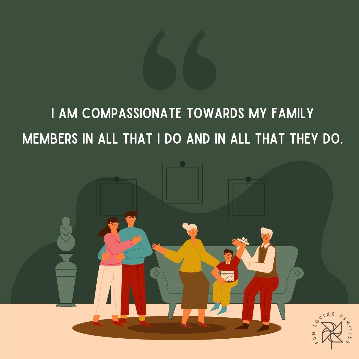 I am compassionate towards my family members affirmation