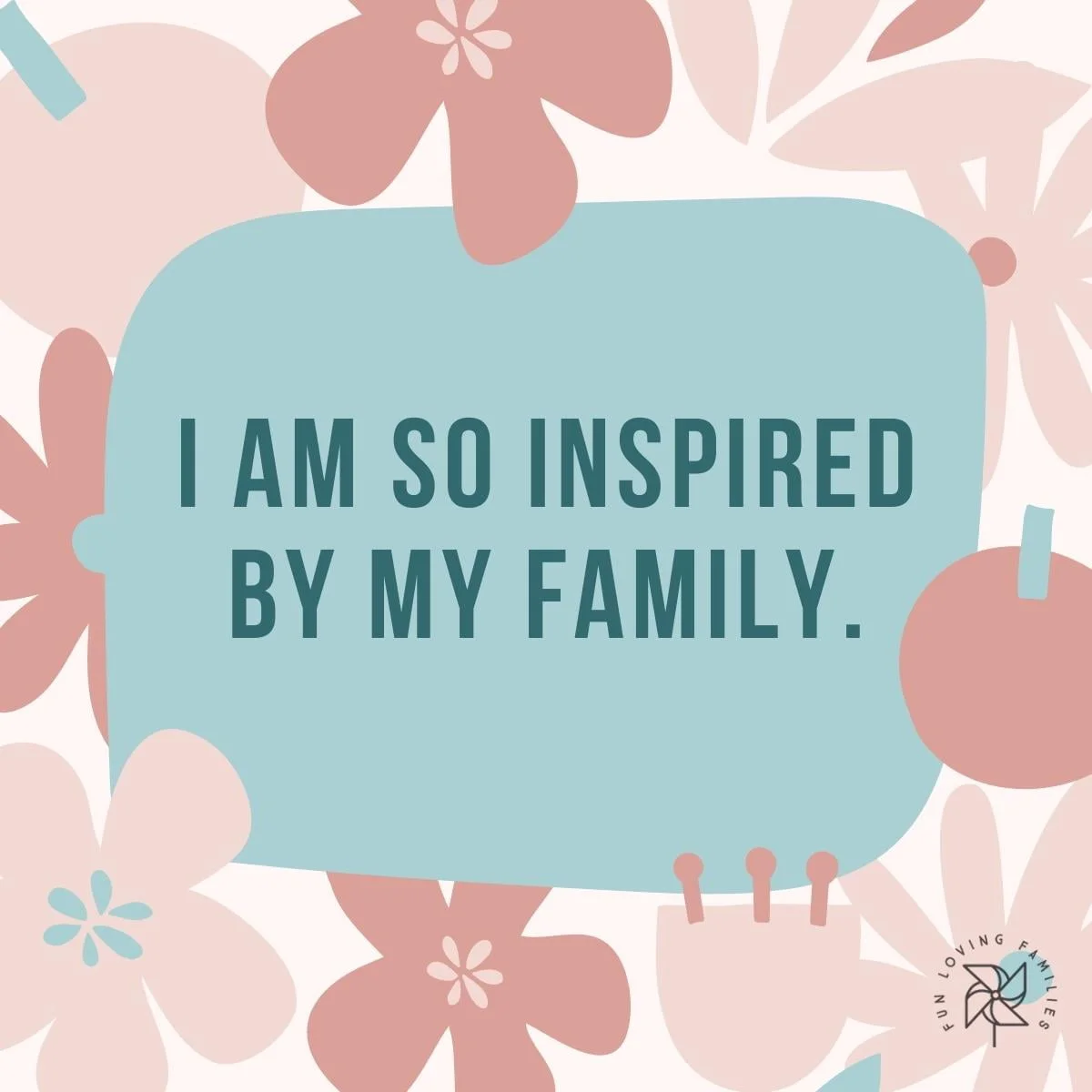 I am so inspired by my family affirmation