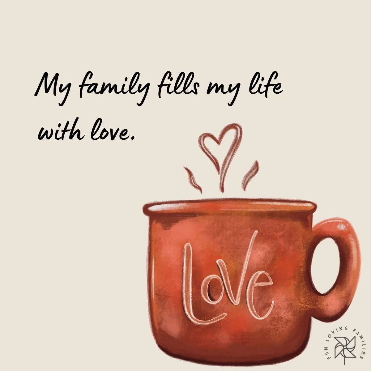 My family fills my life with love affirmation