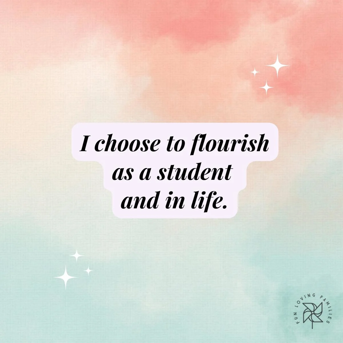I choose to flourish as a student and in life affirmation
