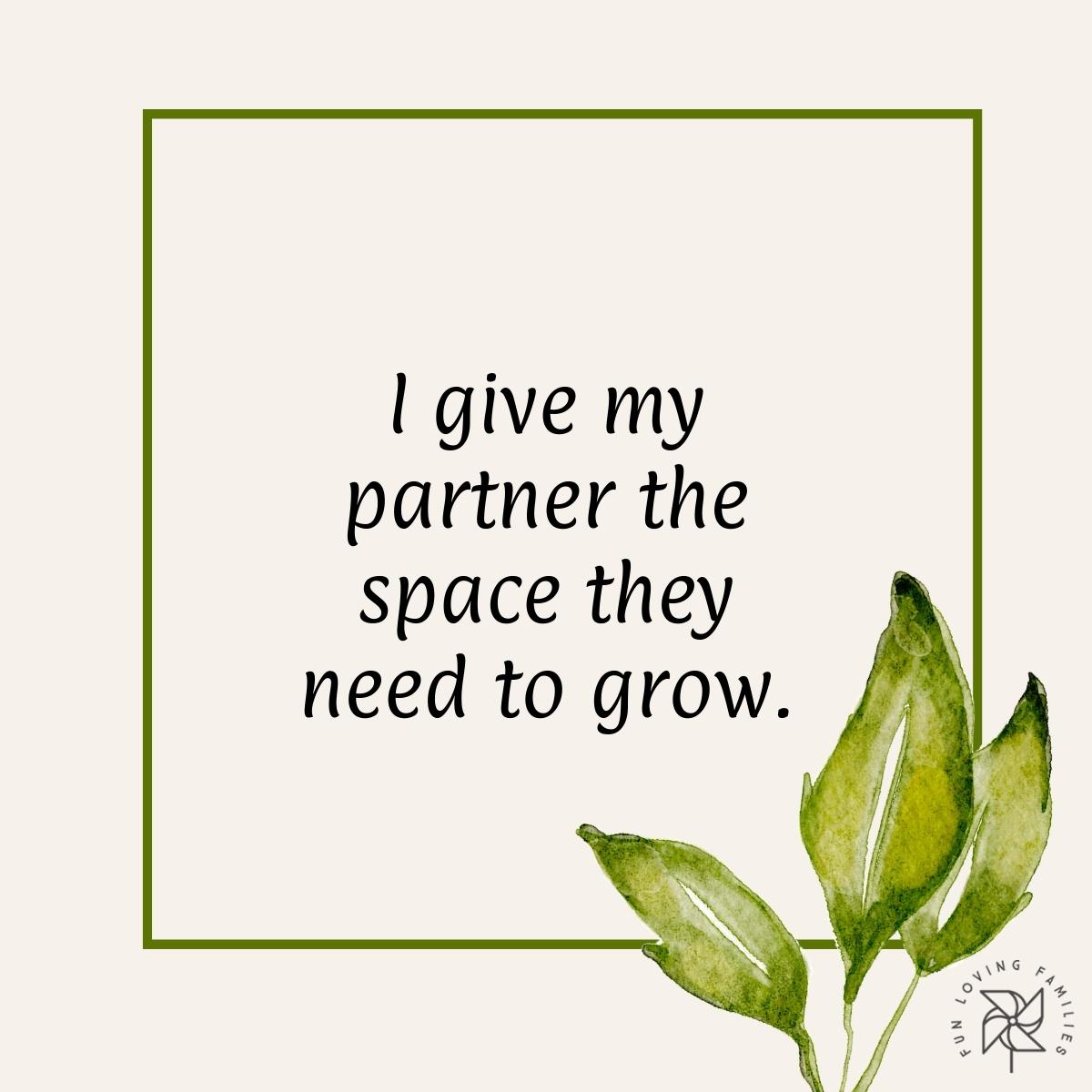 I give my partner the space they need to grow affirmation