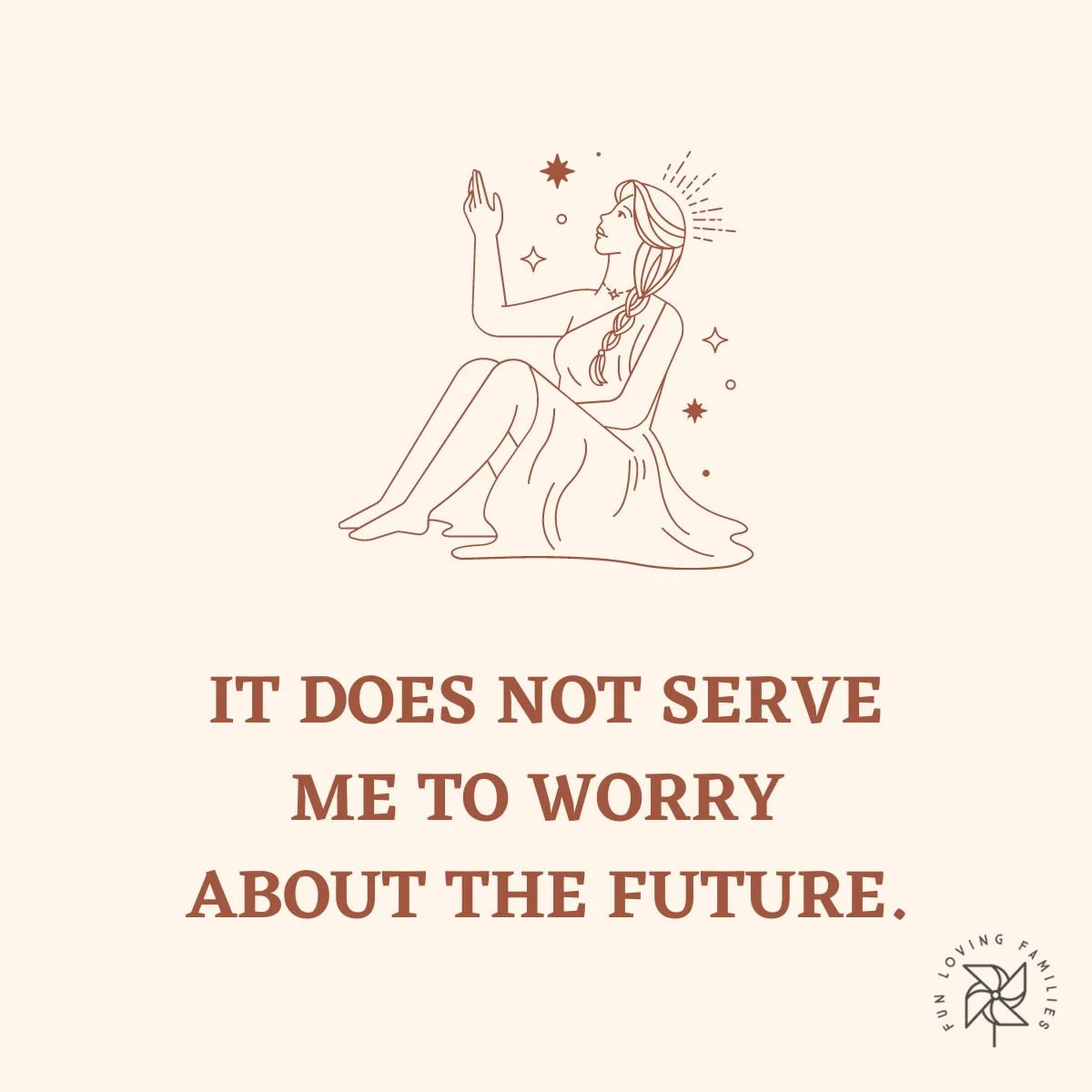 It does not serve me to worry about the future affirmation