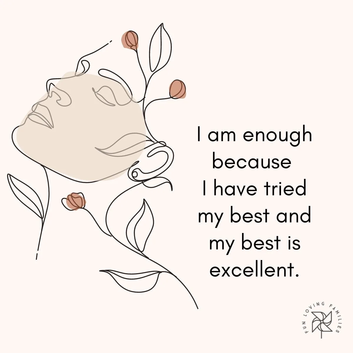 I am enough because I have tried my best and my best is excellent affirmation