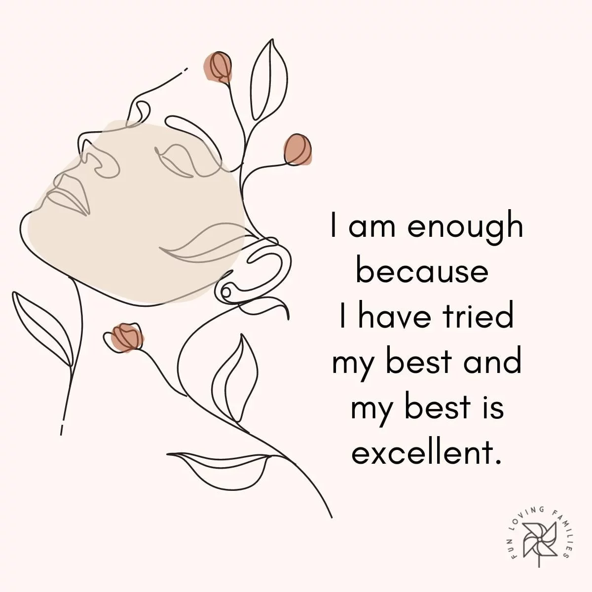 I am enough because I have tried my best and my best is excellent affirmation