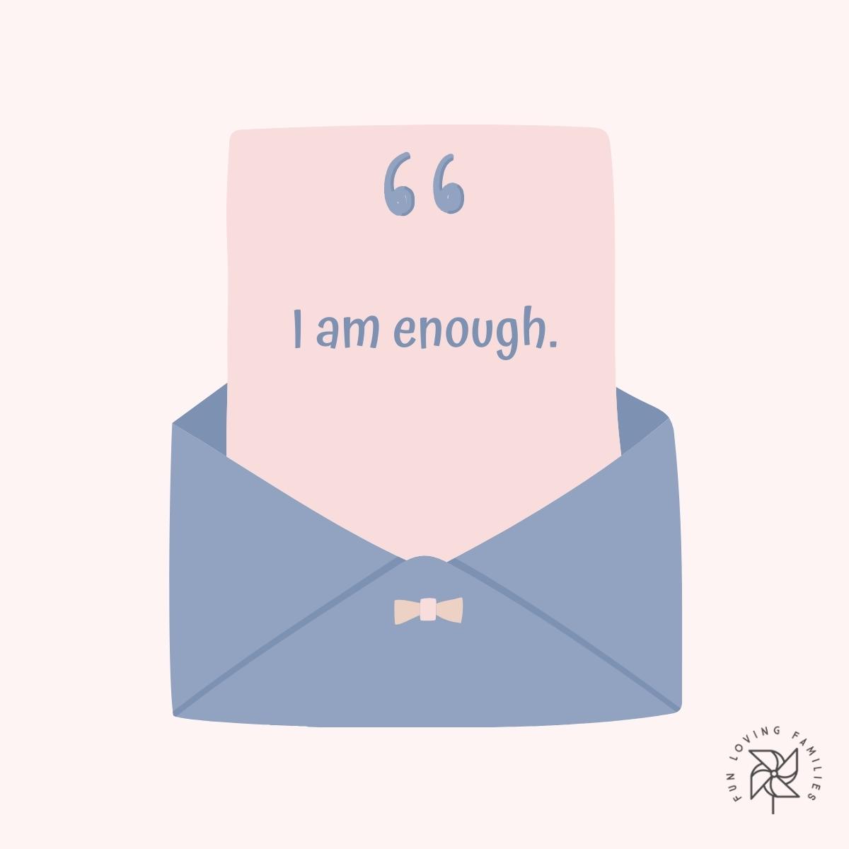 I am enough affirmation