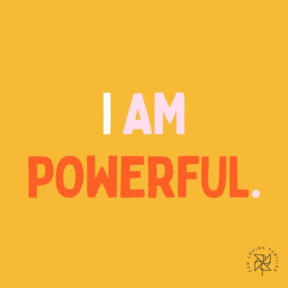 I am powerful affirmation