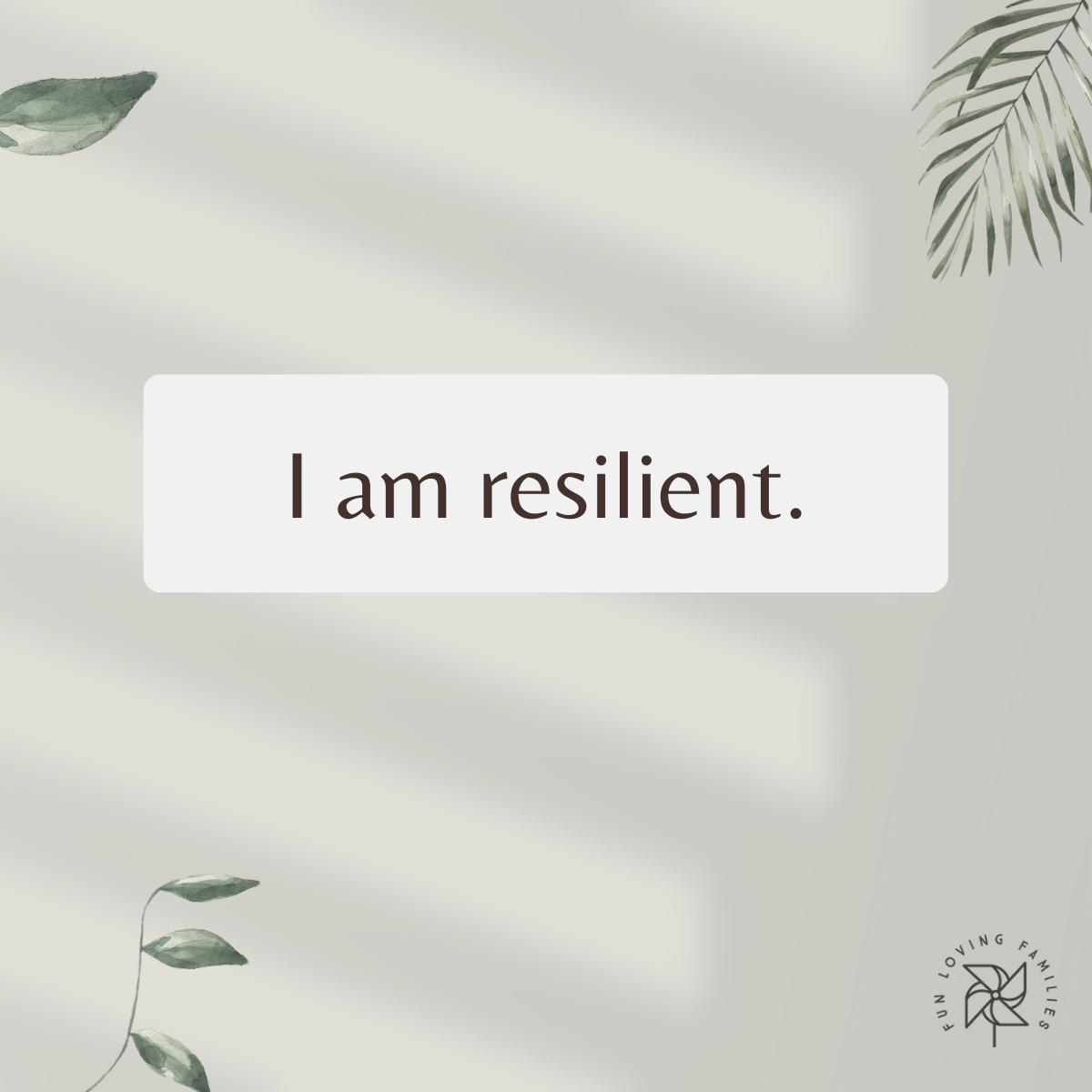I am resilient affirmation