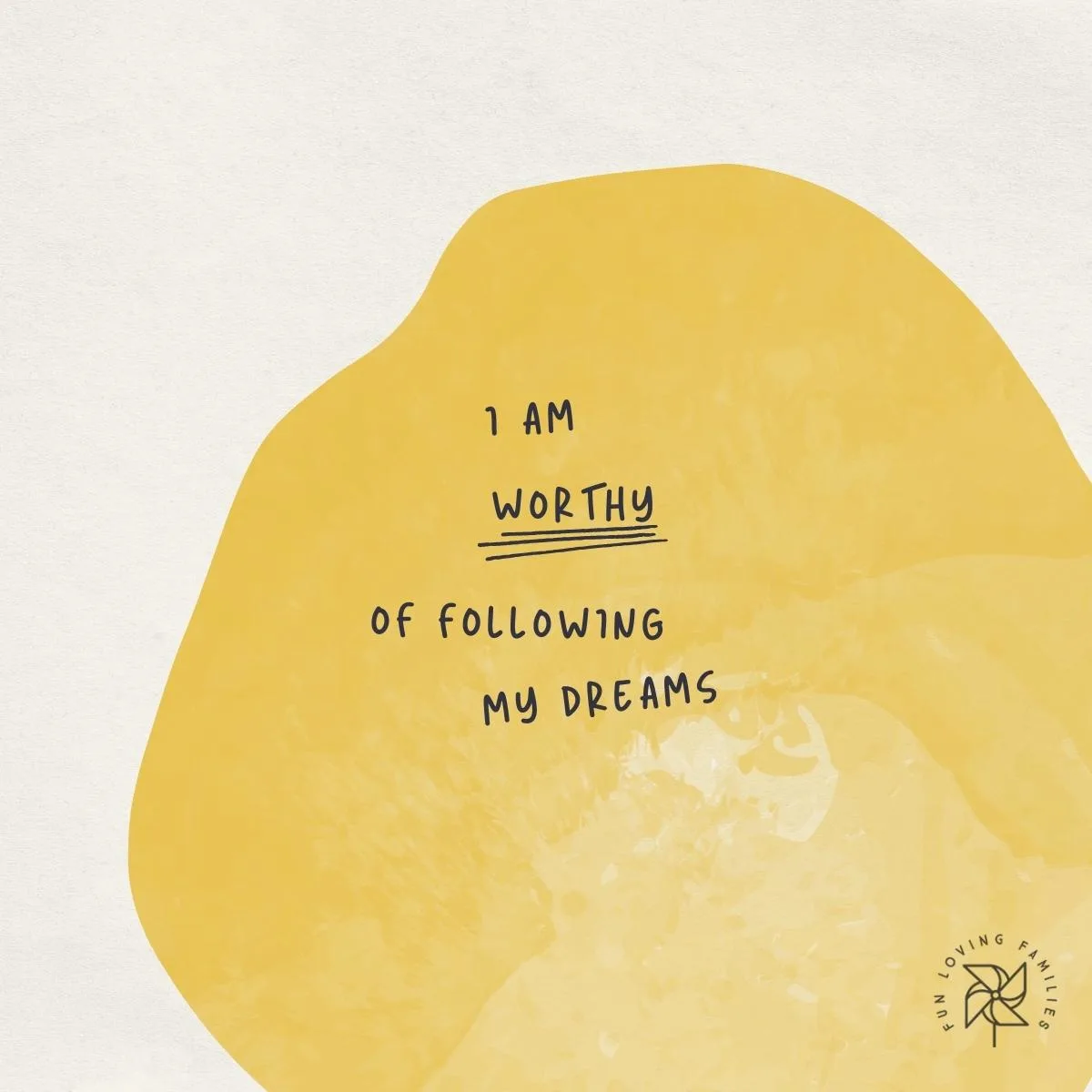 I am worthy of following my dreams affirmation