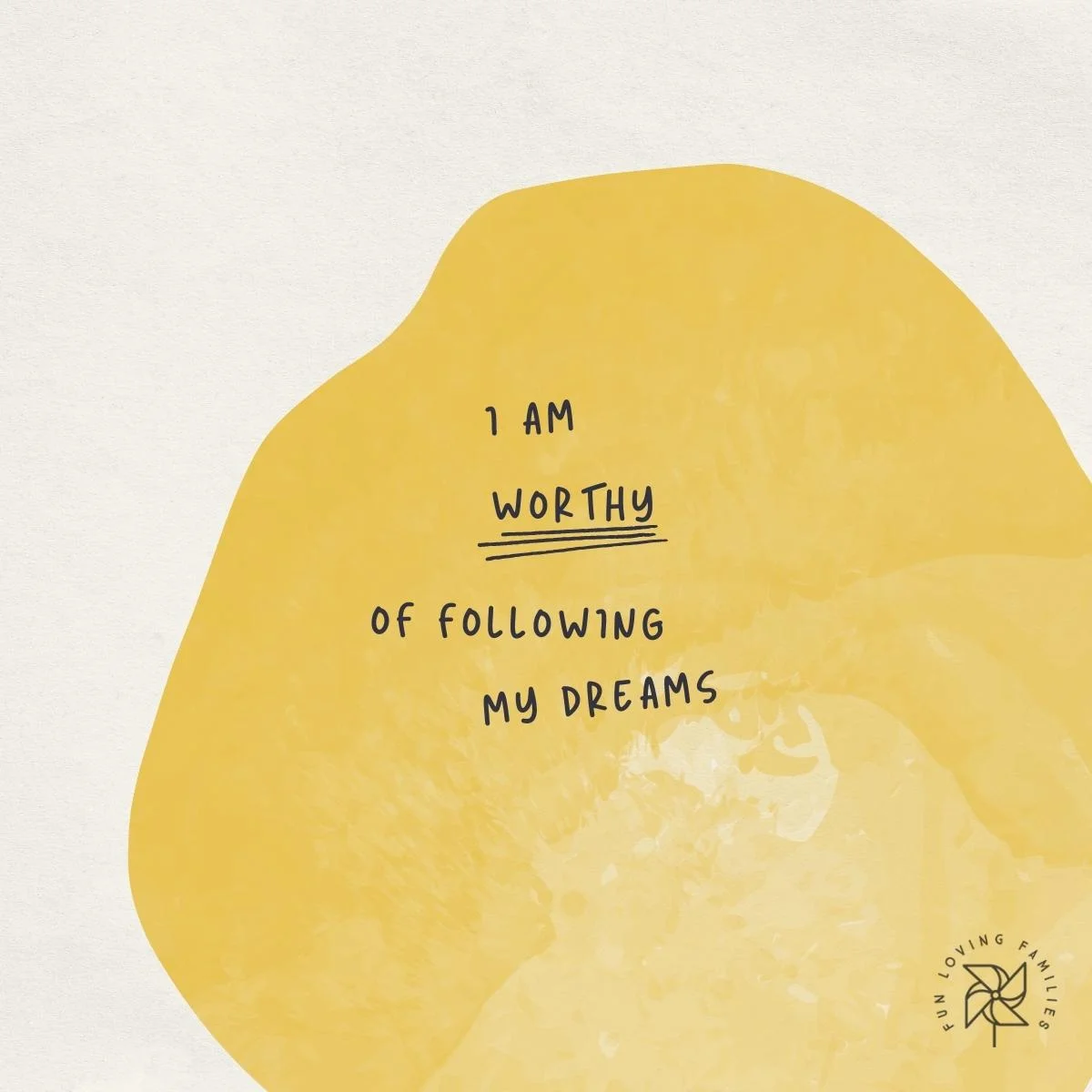 I am worthy of following my dreams affirmation