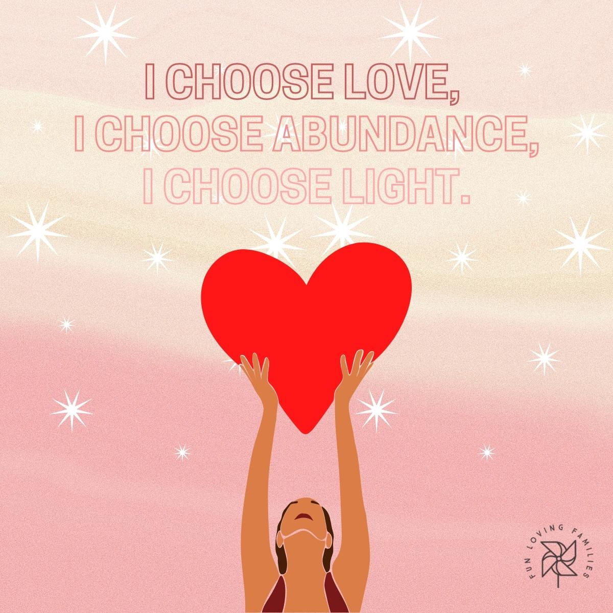 I choose love, I choose abundance, I choose light affirmation image.