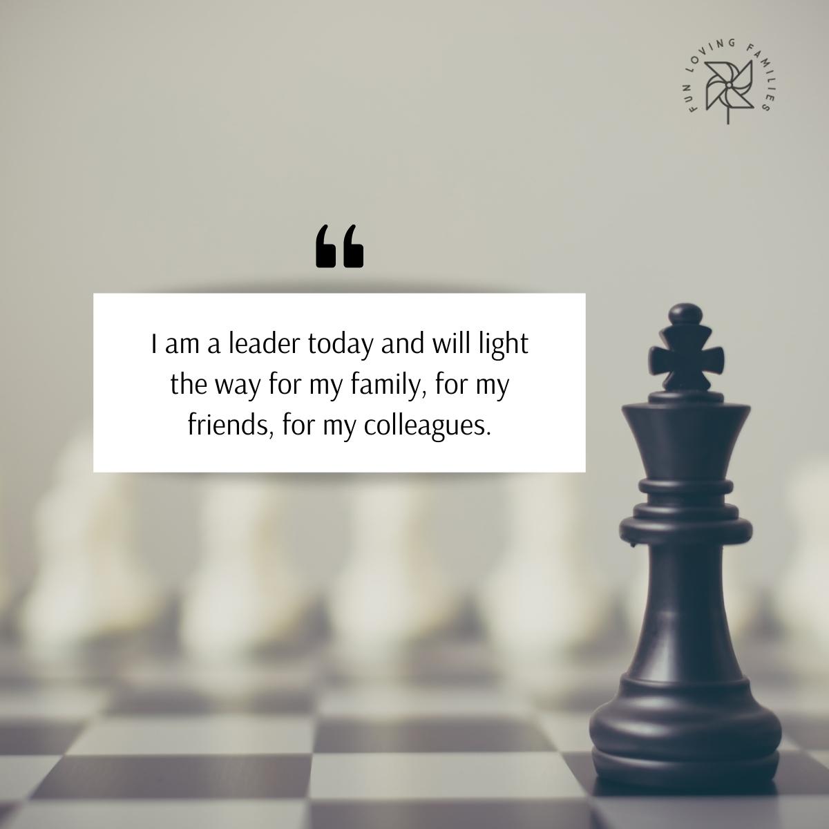 I am a leader today and will light the way for my family affirmation