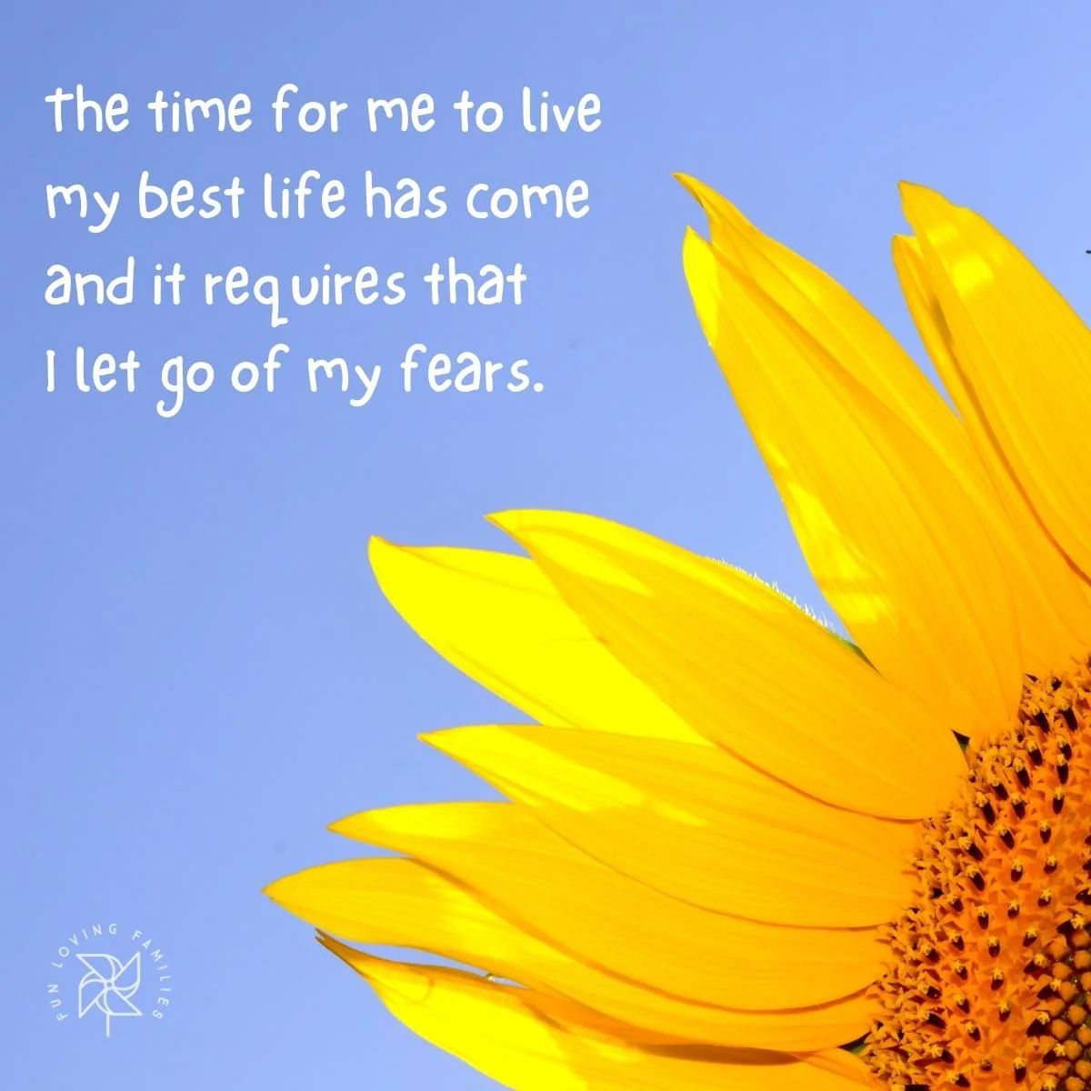 The time for me to live my best life has come and it requires that I let go of my fears affirmation image