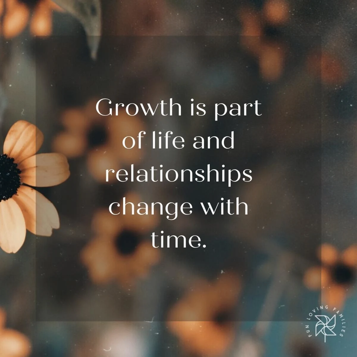 Growth is part of life and relationships change with time affirmation image