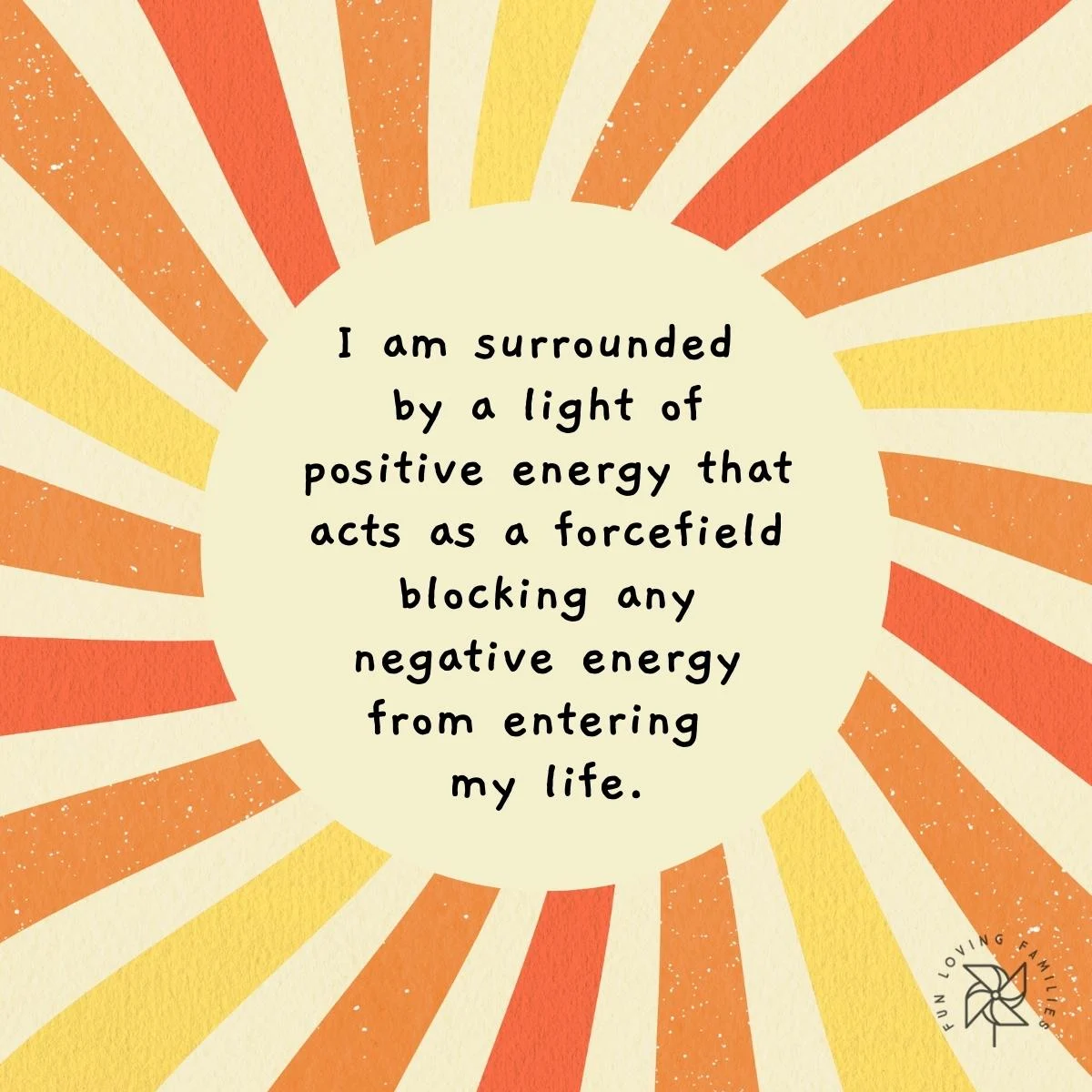 I am surrounded by a light of positive energy affirmation