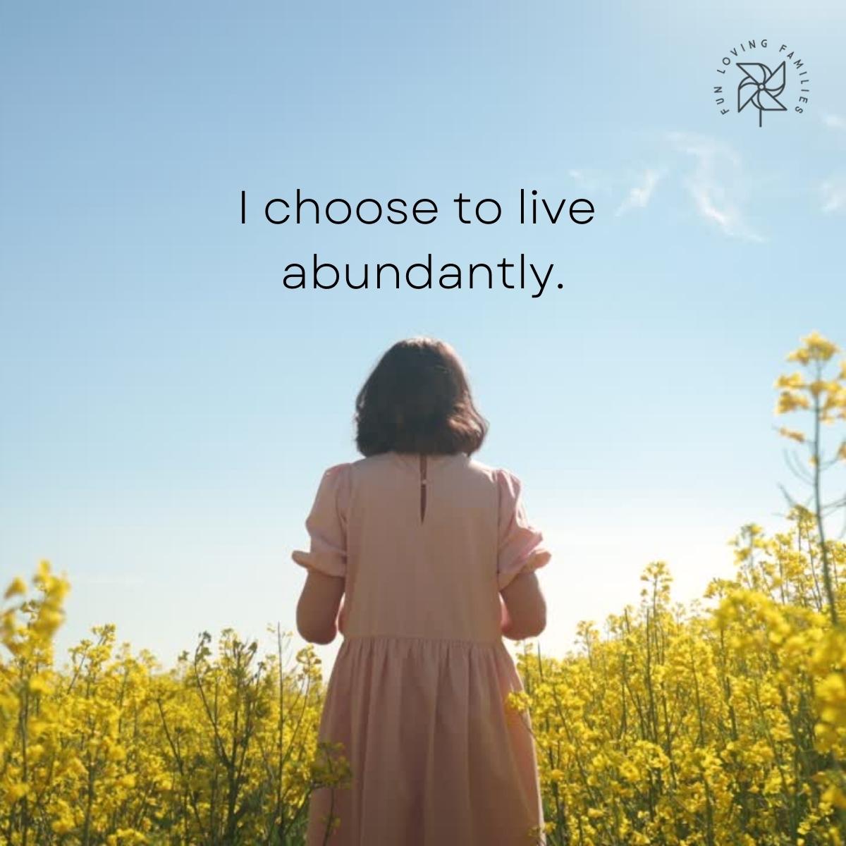 I choose to live abundantly affirmation