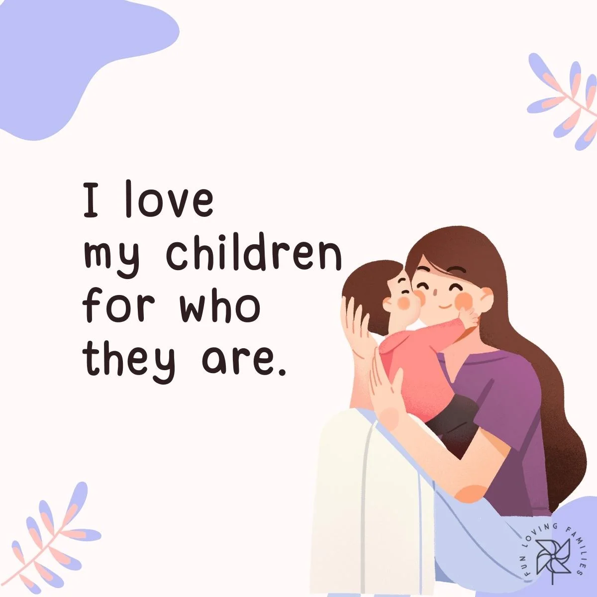 I love my children for who they are affirmation