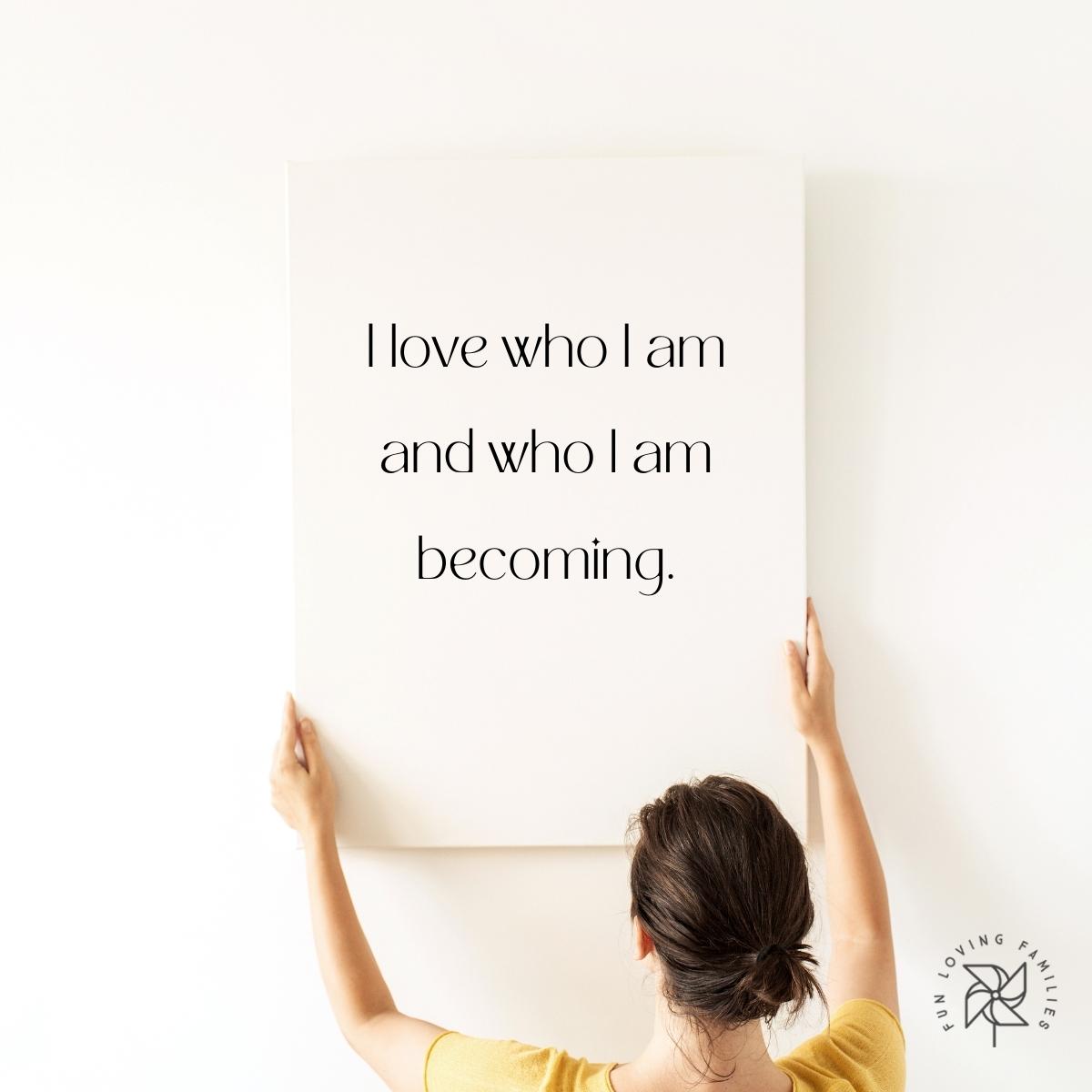 I love who I am and who I am becoming affirmation image.