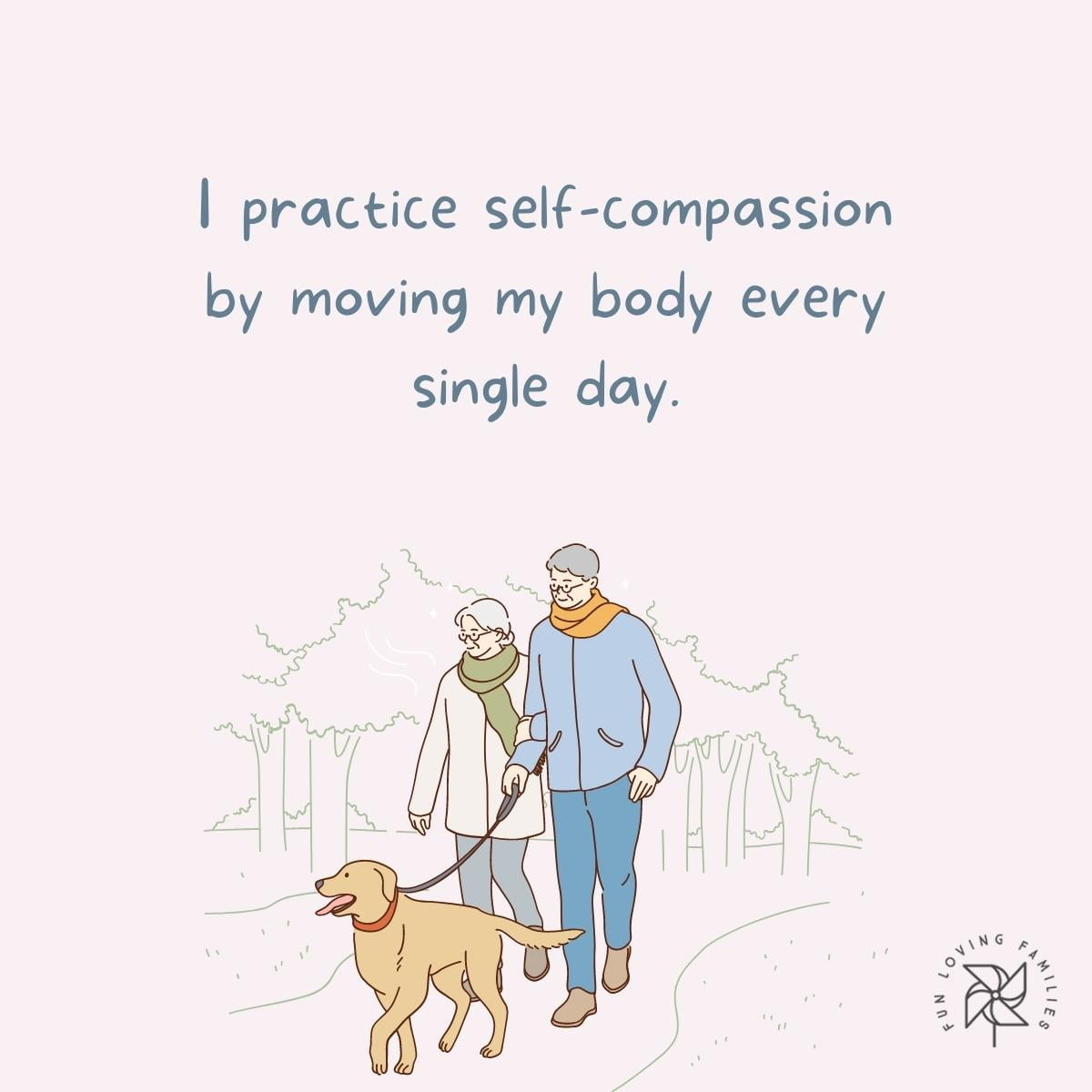 I practice self-compassion by moving my body every single day affirmation