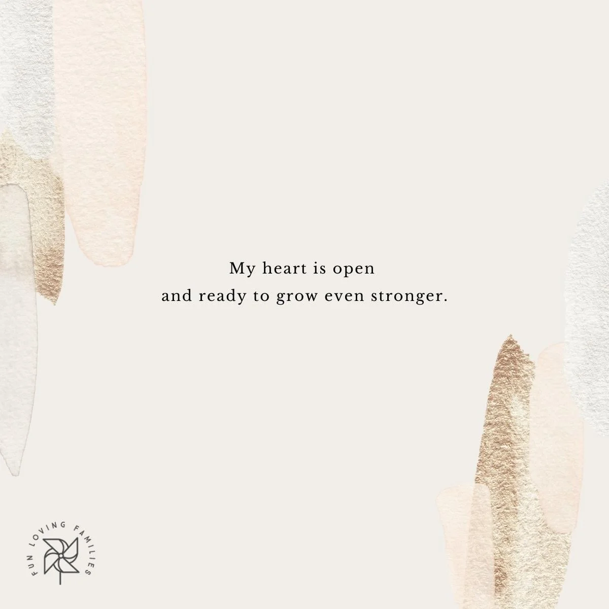 My heart is open and ready to grow even stronger affirmation image