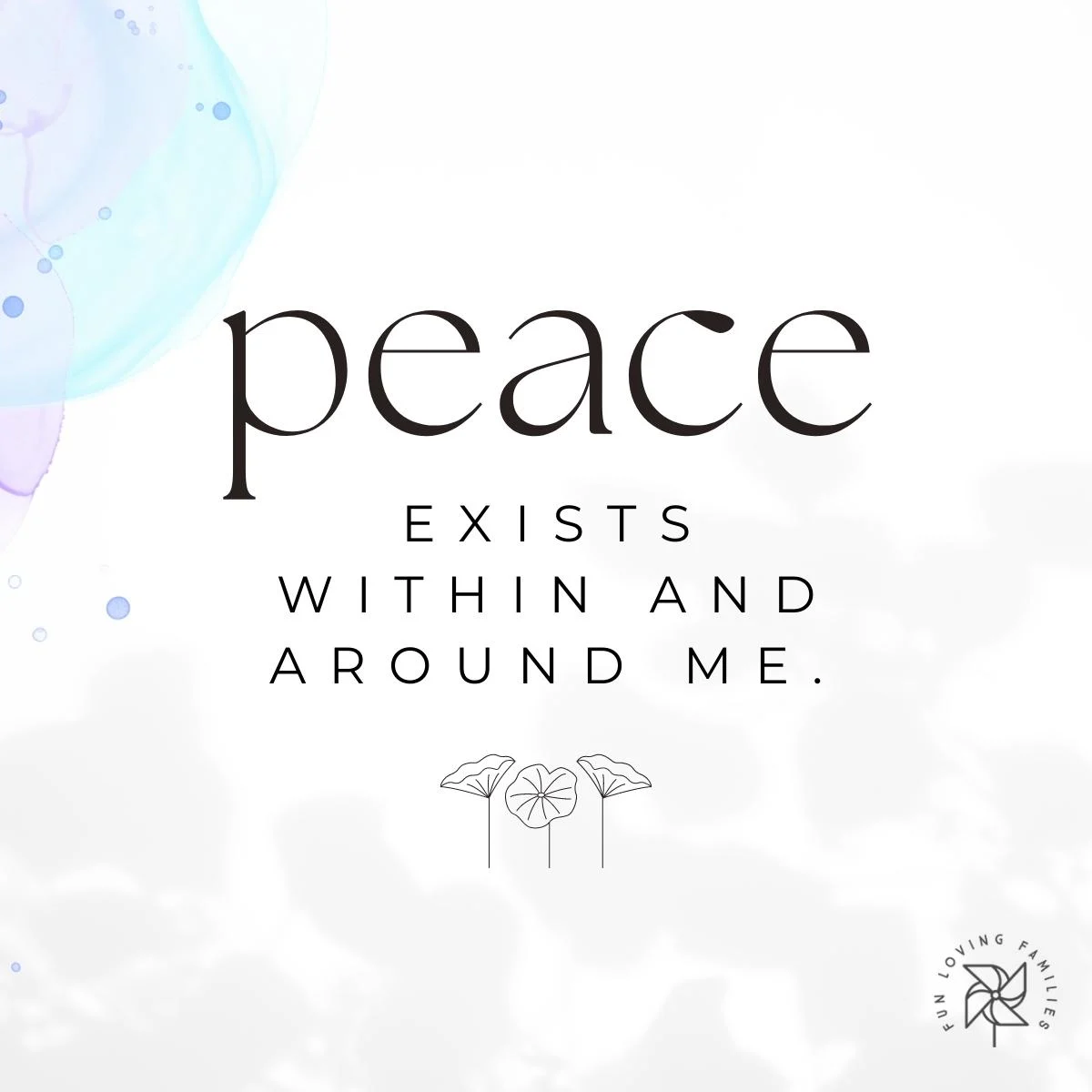 Peace exists within me and around me affirmation