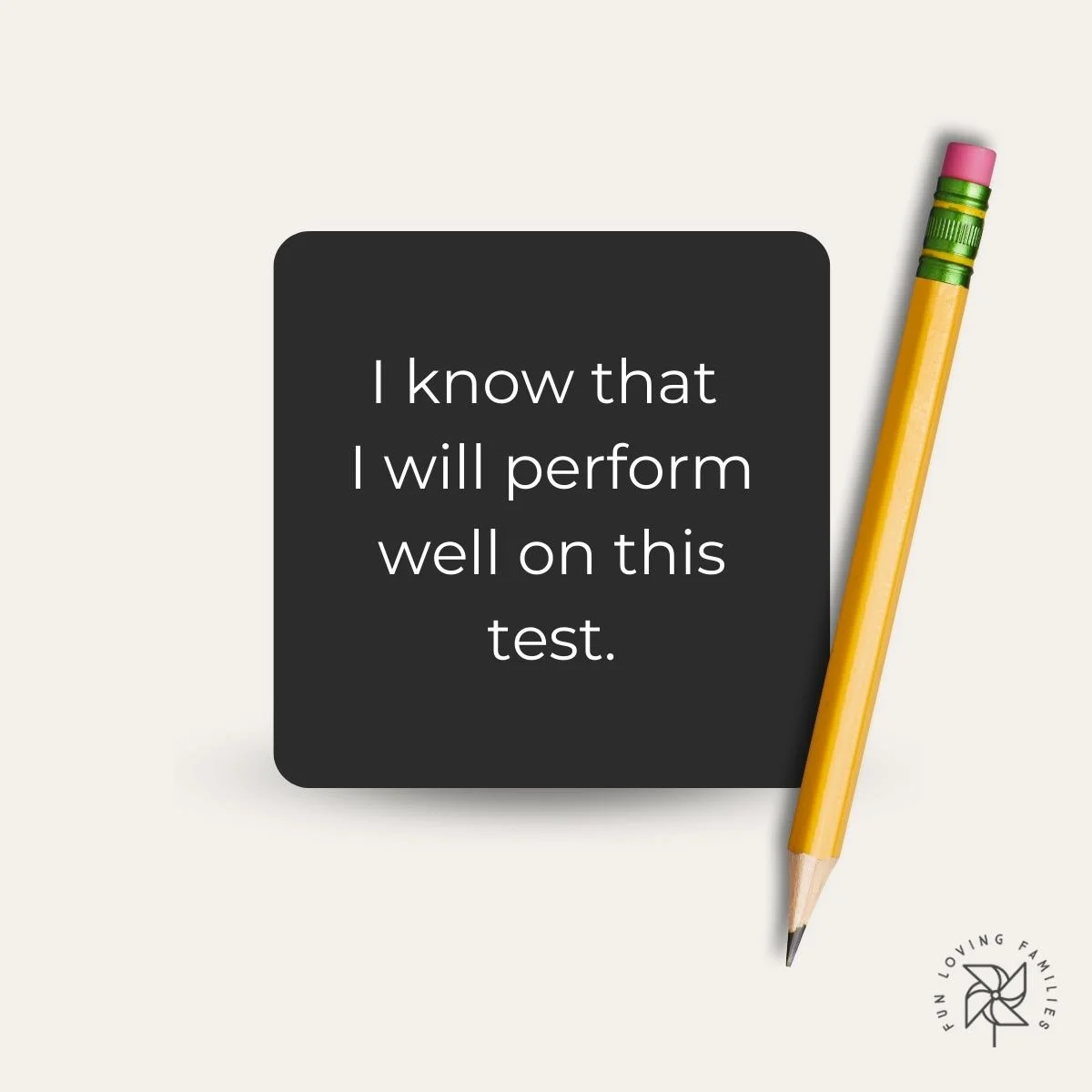 I know that I will perform well on this test affirmation