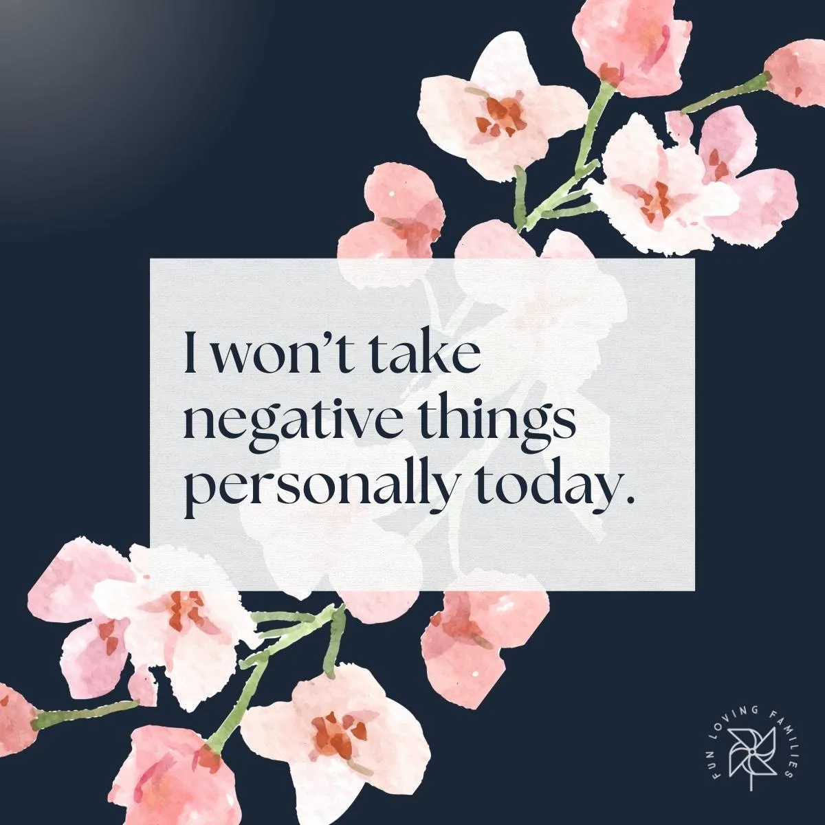 I won’t take negative things personally today affirmation