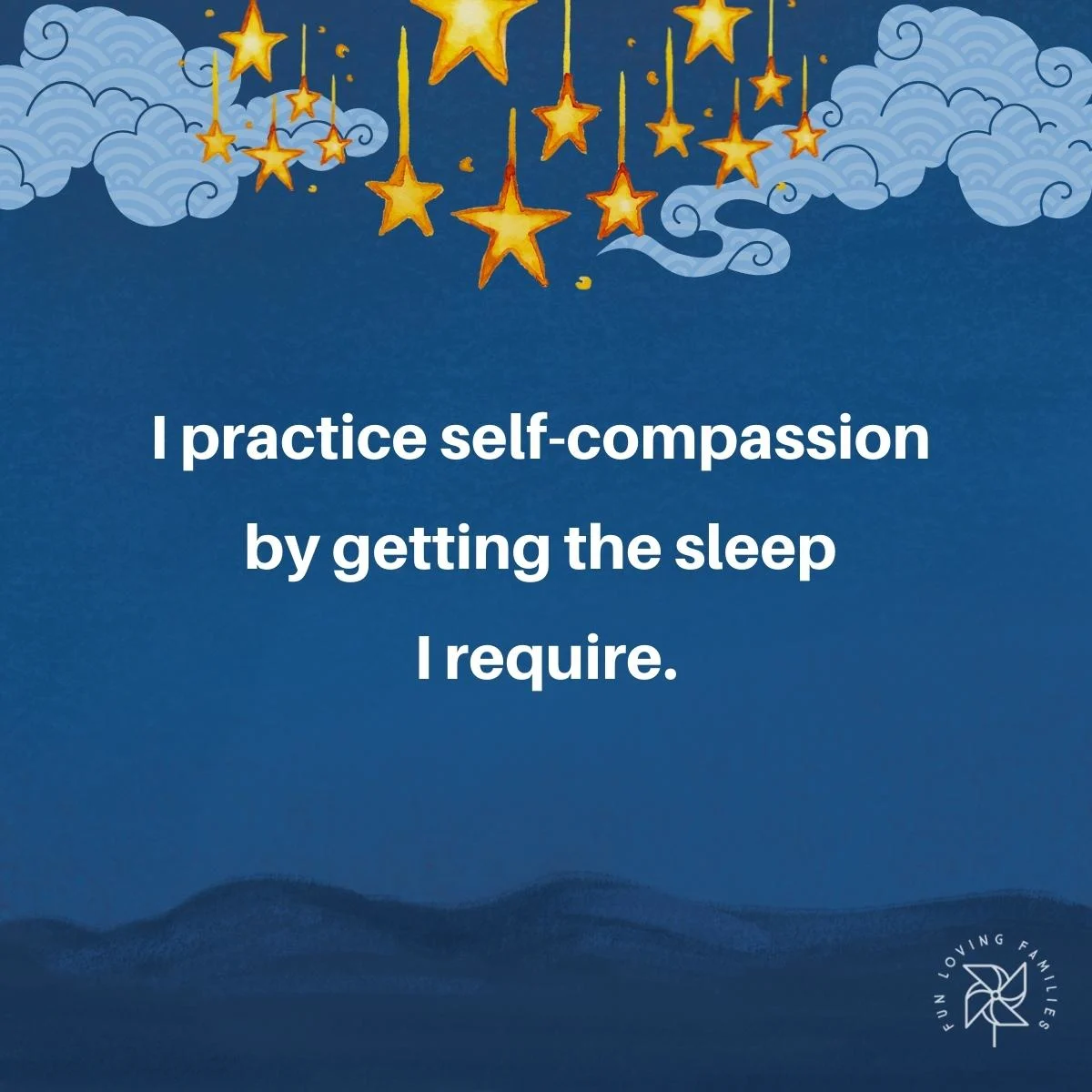 I practice self-compassion by getting the sleep I require affirmation