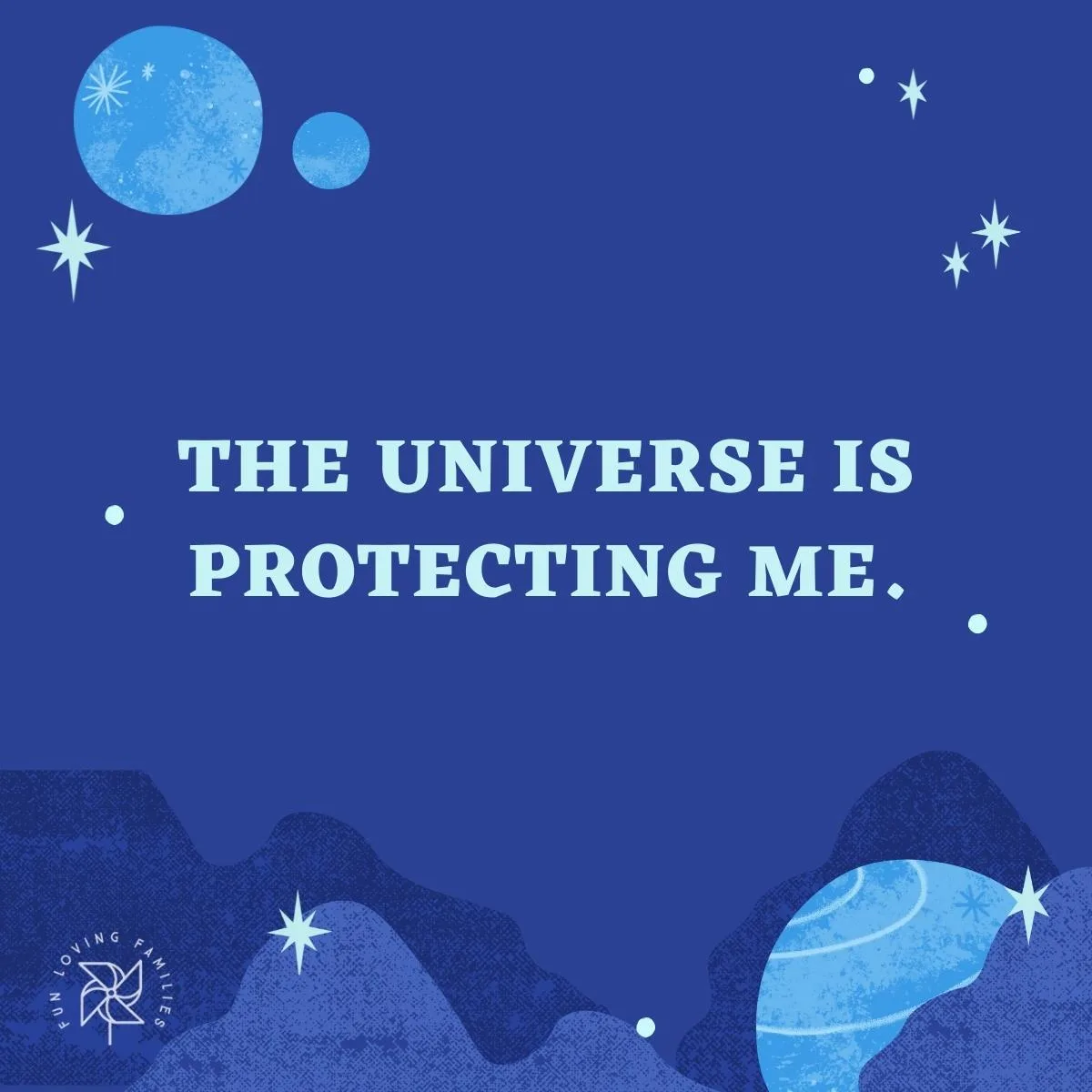 The universe is protecting me affirmations