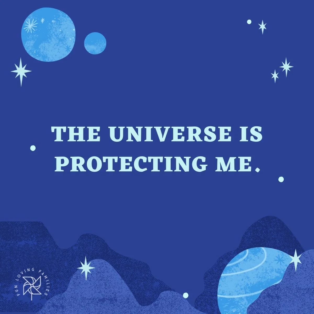 The universe is protecting me affirmations