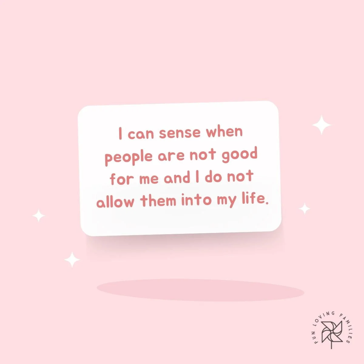 I can sense when people are not good for me and I do not allow them into my life affiramtion