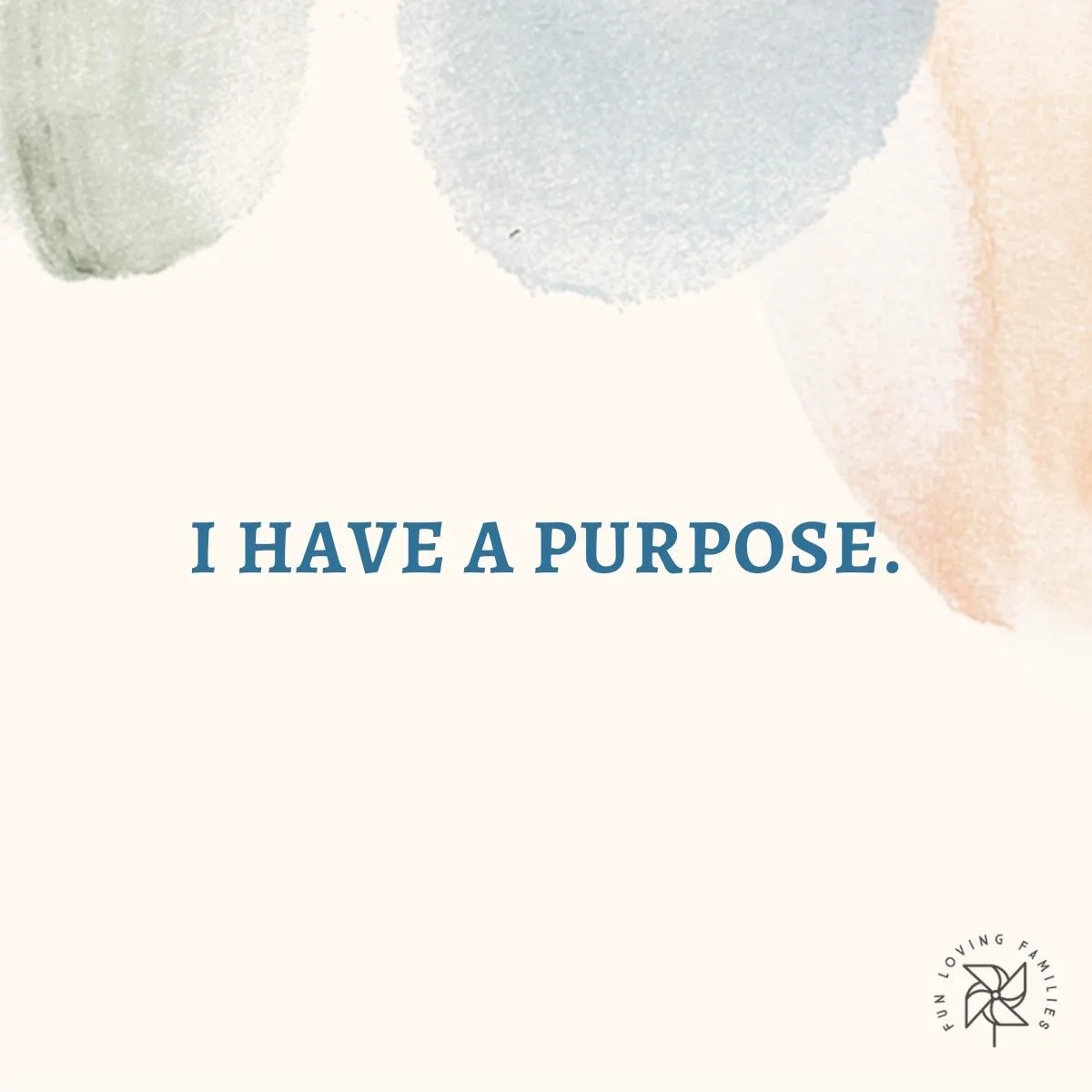 I have a purpose affirmation