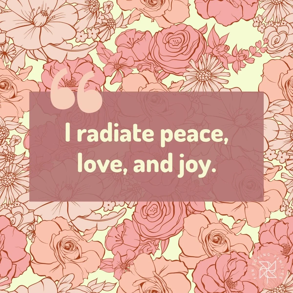 I radiate peace, love, and joy affirmation