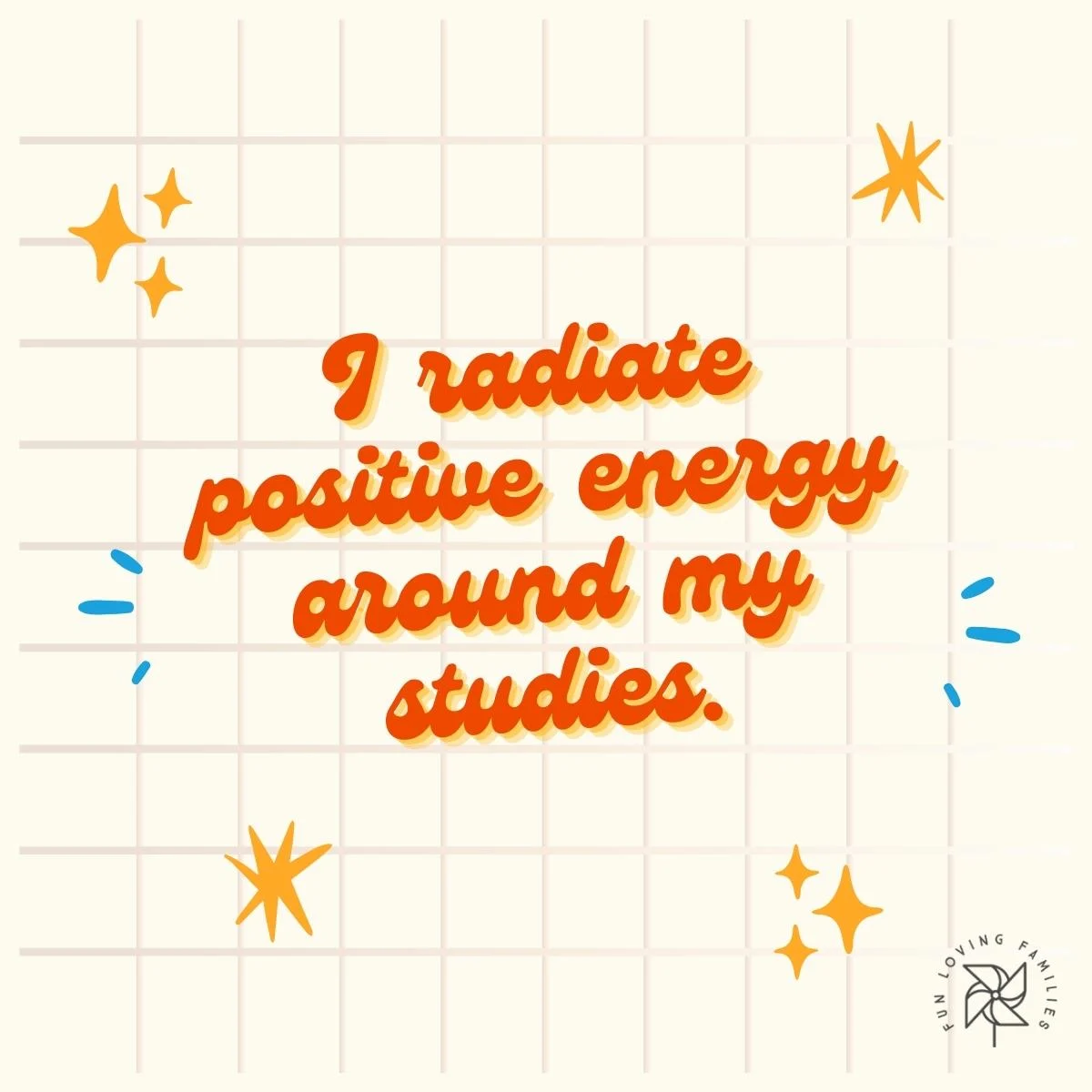 I radiate positive energy around my studies affirmation