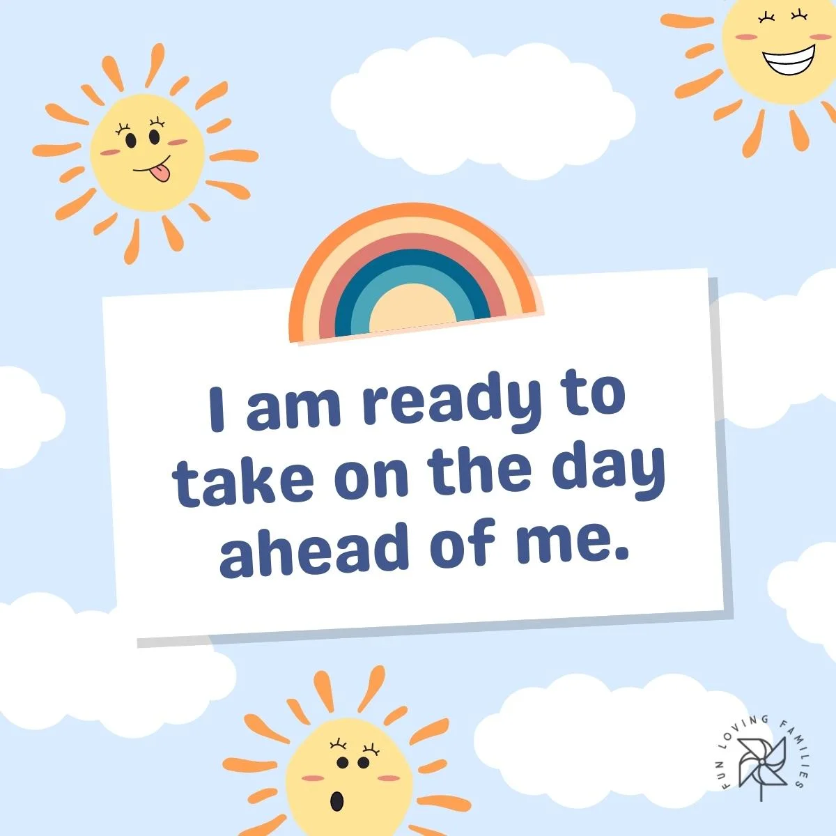 I am ready to take on the day ahead of me affirmation