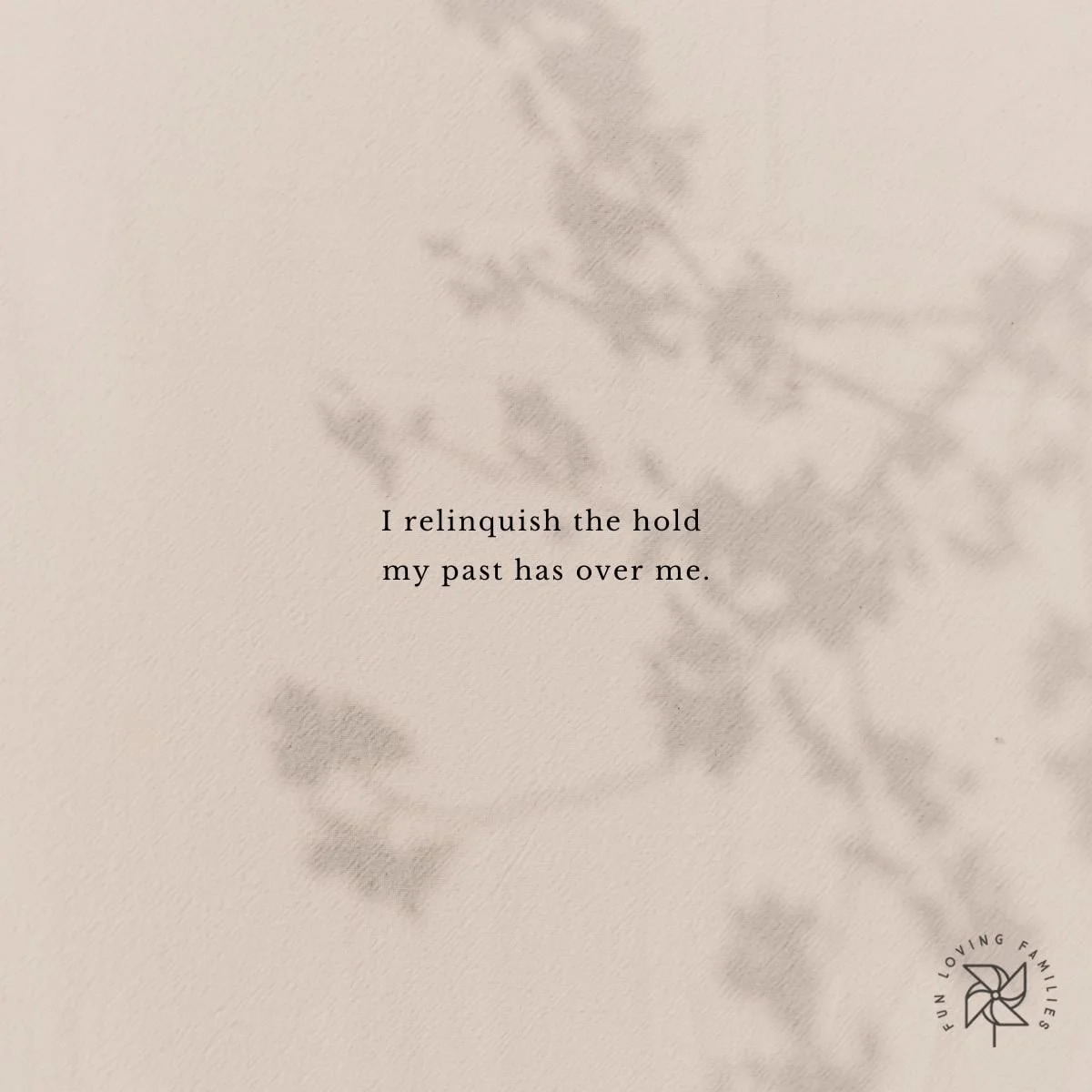 I relinquish the hold my past has over me affirmation image