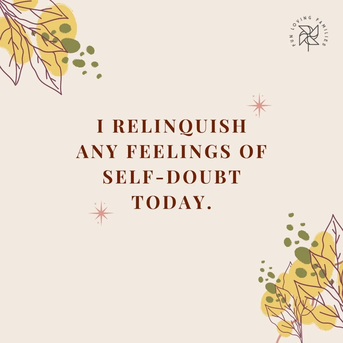 I relinquish any feelings of self-doubt today affirmation