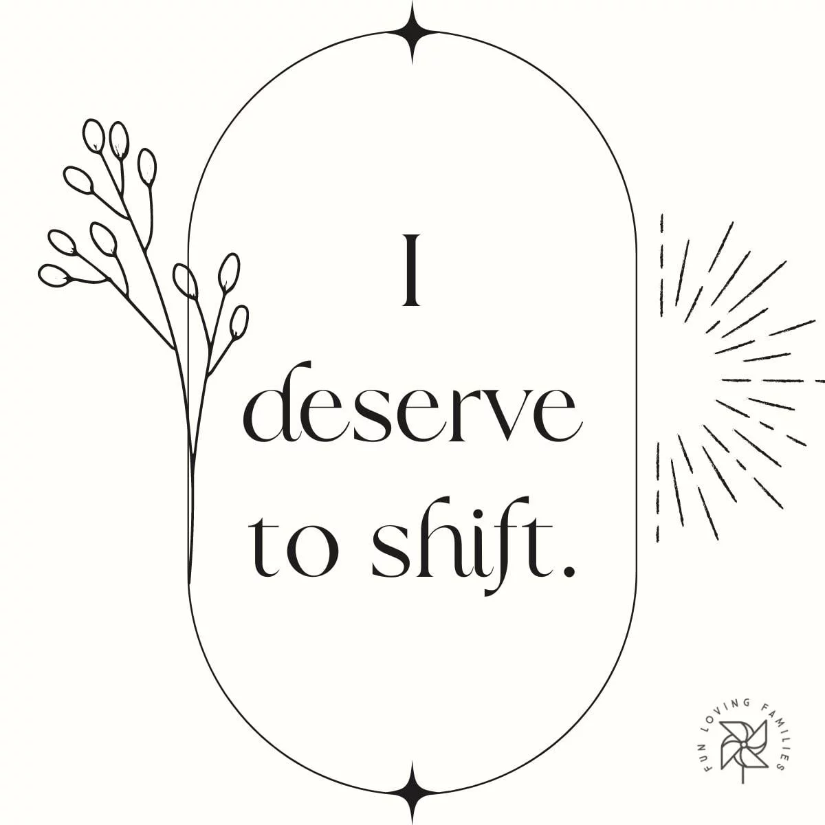 I deserve to shift affirmation