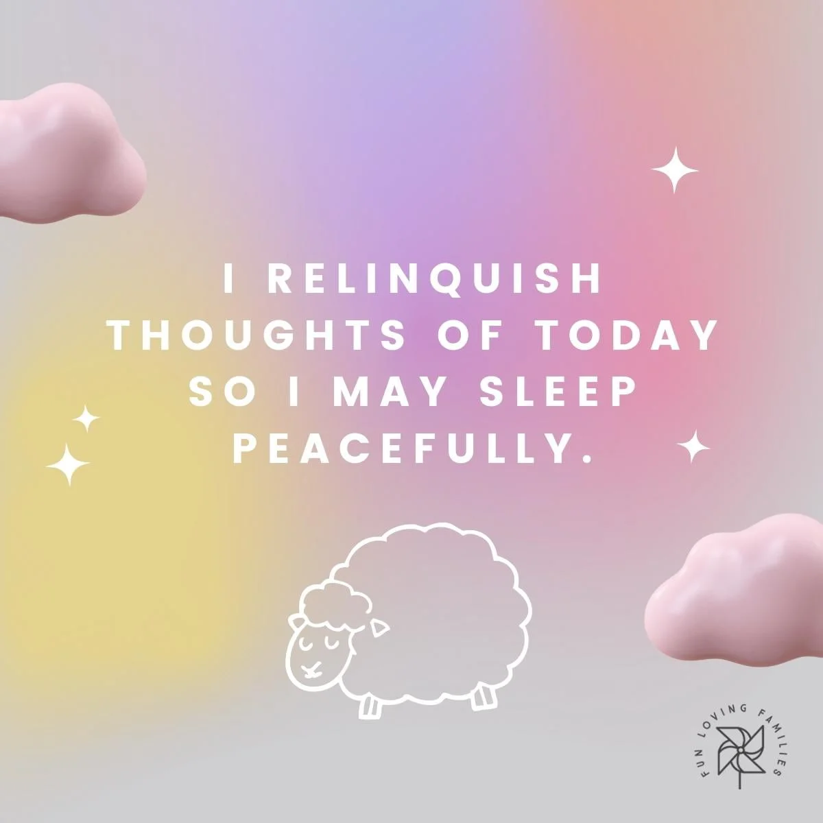 I relinquish thoughts of today so I may sleep peacefully affirmation