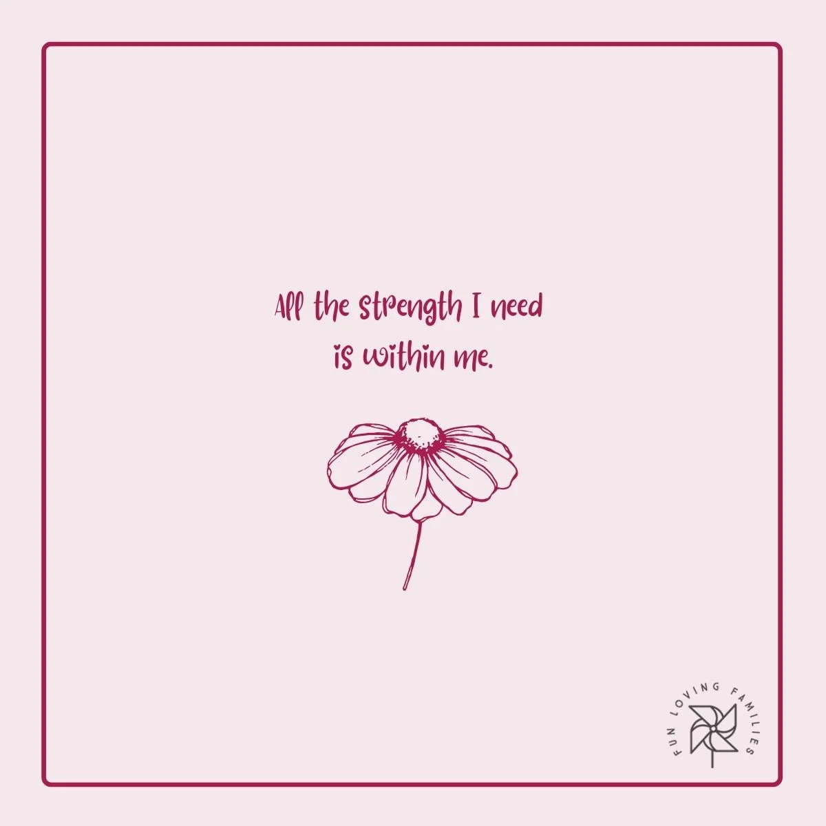 All the strength I need is within me affirmation image