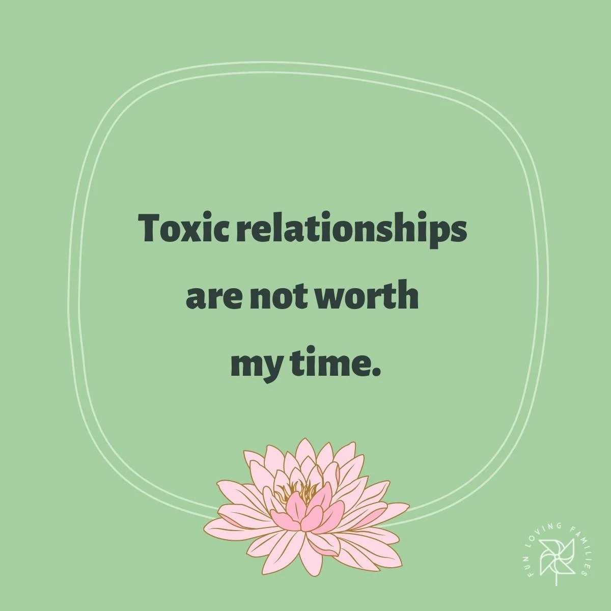 Toxic relationships are not worth my time affirmation