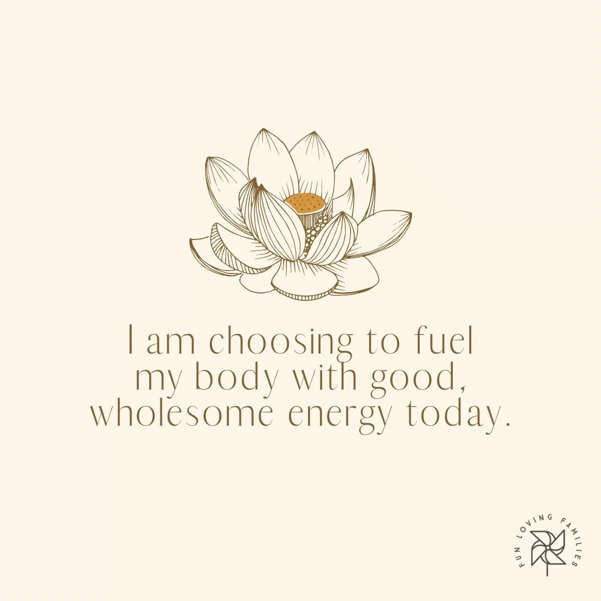 I am choosing to fuel my body with good, wholesome energy today affirmation
