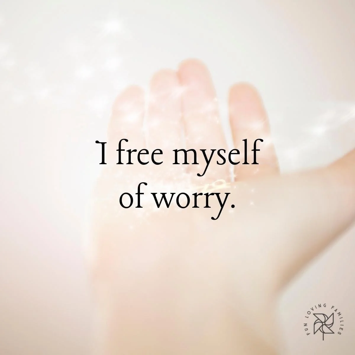 I free myself of worry affirmations